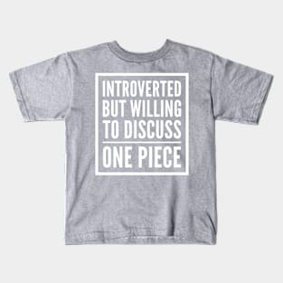 Introverted but willing to discuss One Piece Kids T-Shirt